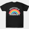 Abortion Is Healthcare T-shirt