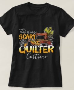 MY SCARY QUILTER COSTUME T-SHIRT G07