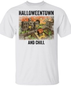 Halloween Town and Chill T-Shirt G07