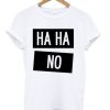 HaHa No T-shirt DN