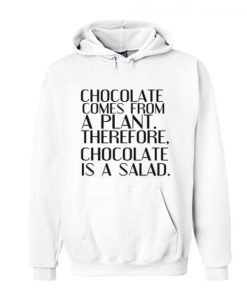 Chocolate Is A Salad Hoodie