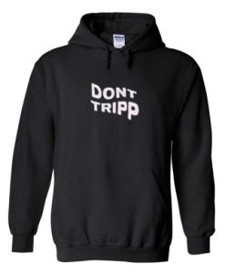 Don’t Tripp Hoodie DN