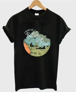 I sleep at the billion star hotel t-shirt DN