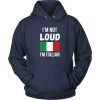 I'm not Loud I'm Italian Hoodie DN