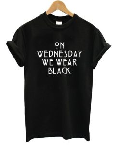 On Wednesday We Wear Black T shirt DN