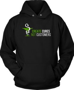 Pharmacist Create Cures Not Customers Hoodie DN