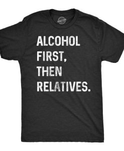 ALCOHOL FIRST T-SHIRT