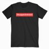 DISAPPOINTMENT T-SHIRT