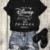 DISNEY AND FRIENDS T-SHIRT