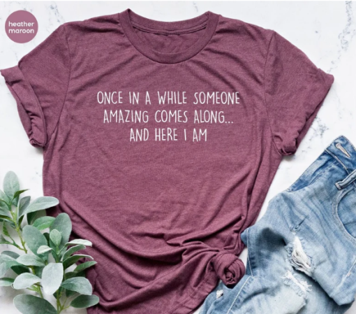 Funny Shirt Sassy Shirt Humorous Saying T Shirt