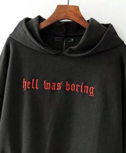 Hell Was Boring Hoodie