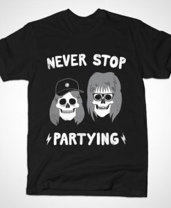 NEVER STOP PARTYING T-SHIRT