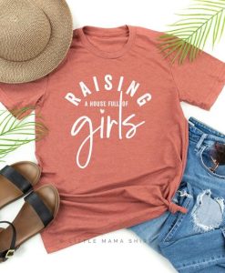 Raising a House Full of Girls T-shirt