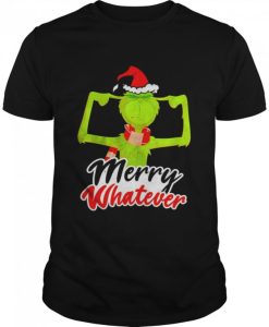 The Grinch Merry Whatever t shirt