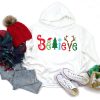 Believe Christmas hoodie