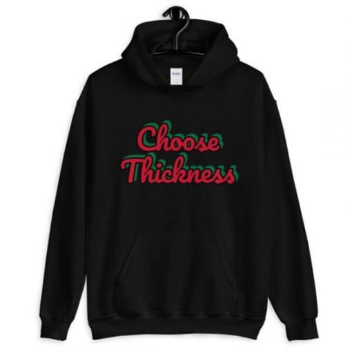 Choose Thickness hoodie