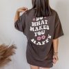 Do What Makes You Happy T-shirt