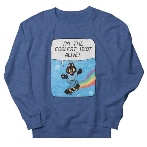 Funny Coolest idiot Sweatshirt