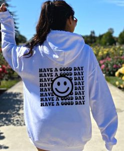 Have A Good Day Hoodie