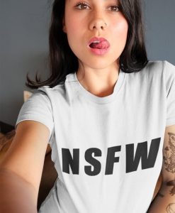 NSFW Not Safe For Work T-shirt