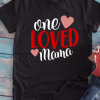 One Loved Mama T-shirt VALENTINE