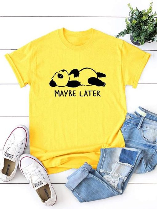 Panda Maube Later T-shirt