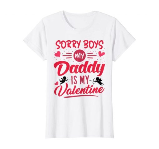 SORRY BOYS Daddy is my Valentine Tshirt