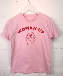 Woman Up! Feminist Slogan T Shirt