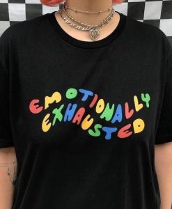 EMOTIONALLY EXHAUSTED T-SHIRT