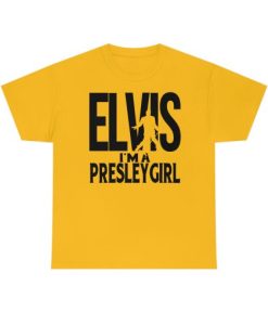 Elvis I’m A Presley Girl T Shirt