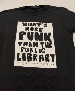 What’s More Punk Than The Public Library Shirts