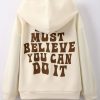 You Must Believe Slogan Hoodie