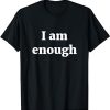 I Am Enough Shirt