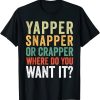 yapper snapper crapper Shirt