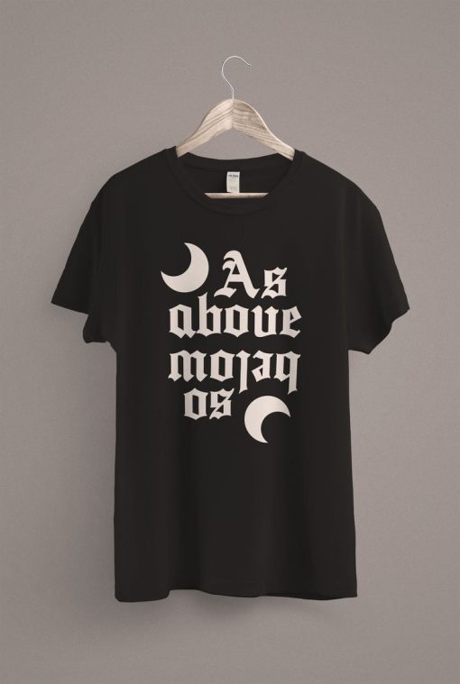 As Above So Below T-Shirt