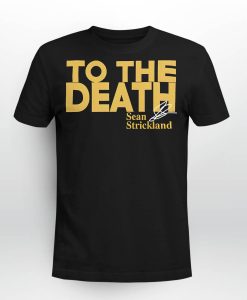 Sean Strickland To The Death Shirt AL