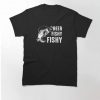 Beer Fishy Fishy T-Shirt Fisherman T-Shirt AA