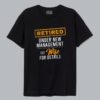 Retired Under New Management T Shirt AA