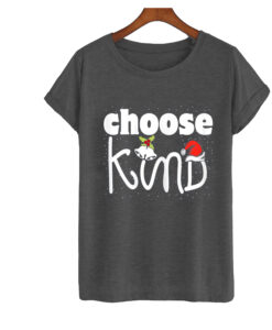 Chose Kind T Shirt