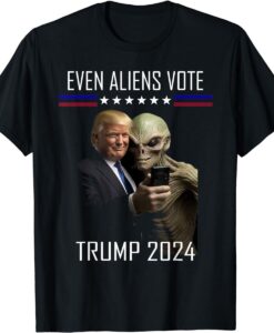 Even Aliens Vote Donald Trump 2024 Election President T Shirt