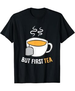 but first tea t-shirt thd